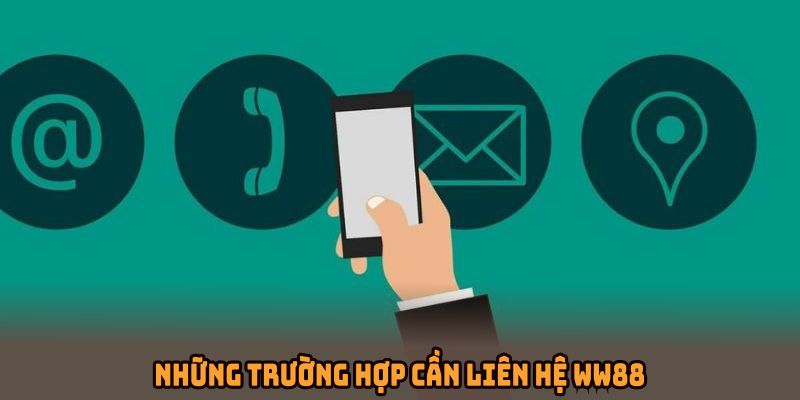 Những trường hợp cần liên hệ WW88 ngay