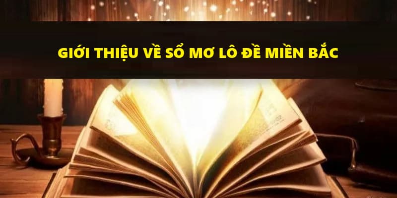 Đôi nét về sổ mơ lô đề miền Bắc