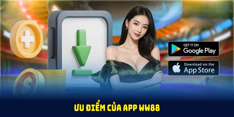 Ưu điểm của tải app WW88 mà bạn nên tải ngay